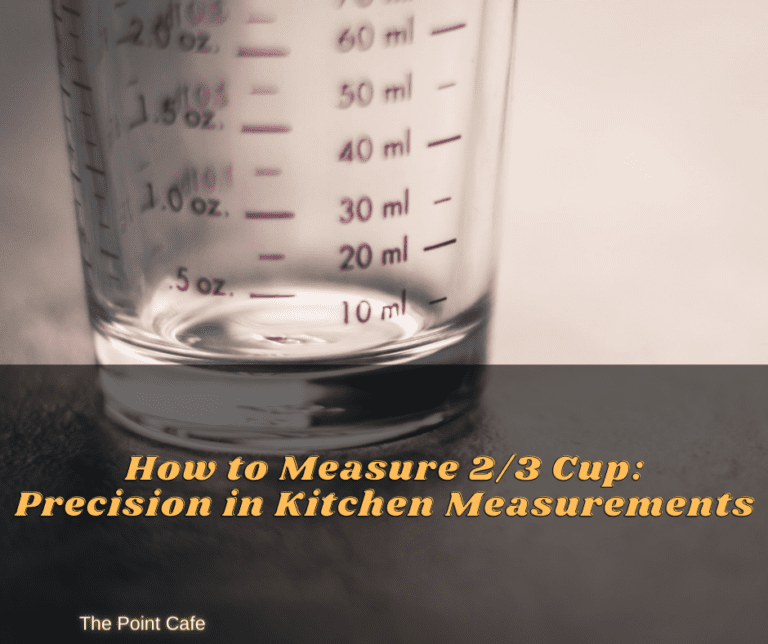 How to Measure 2/3 Cup: Precision in Kitchen Measurements