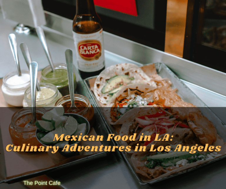 Mexican Food in LA: Culinary Adventures in Los Angeles