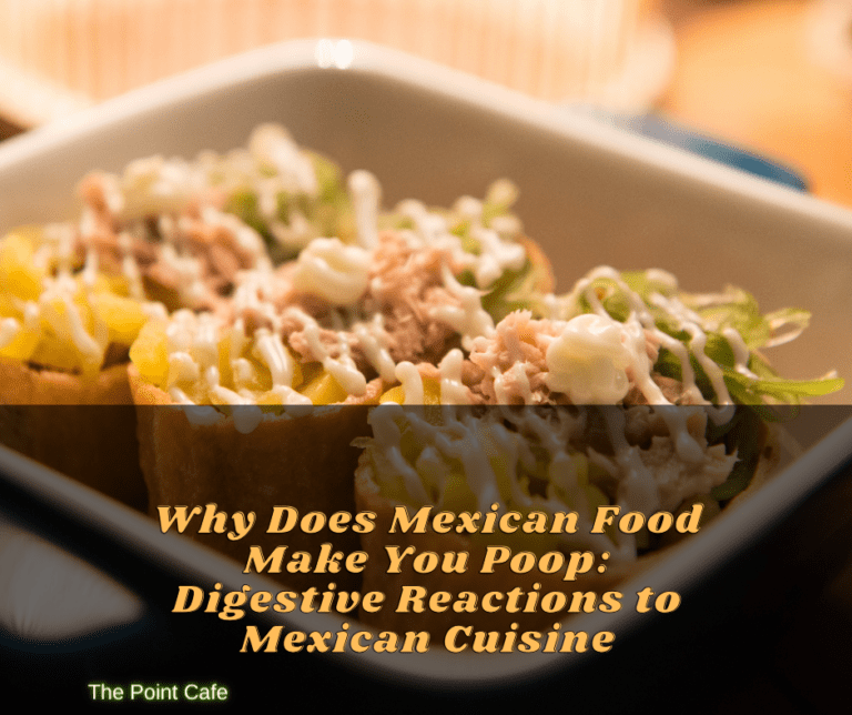Why Does Mexican Food Make You Poop: Digestive Reactions to Mexican Cuisine