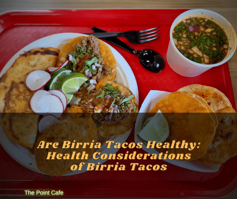 Are Birria Tacos Healthy: Health Considerations of Birria Tacos