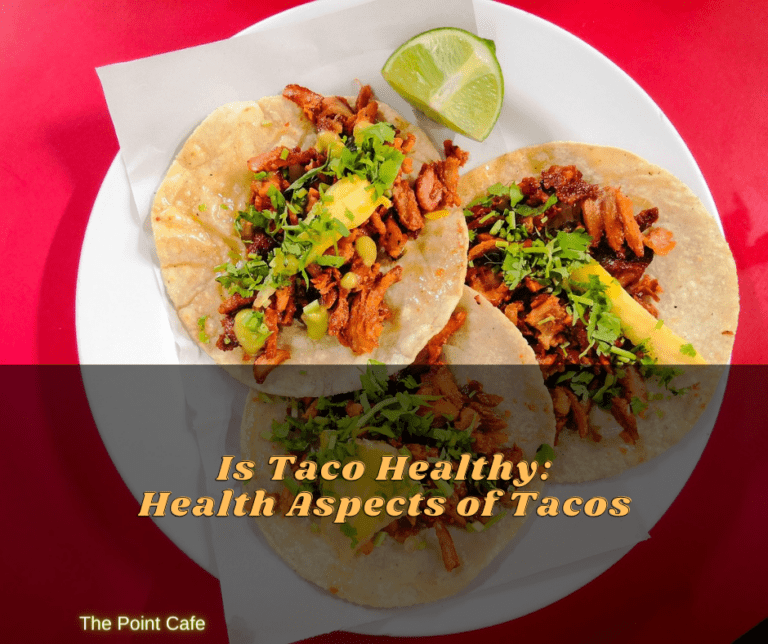 Is Taco Healthy: Health Aspects of Tacos