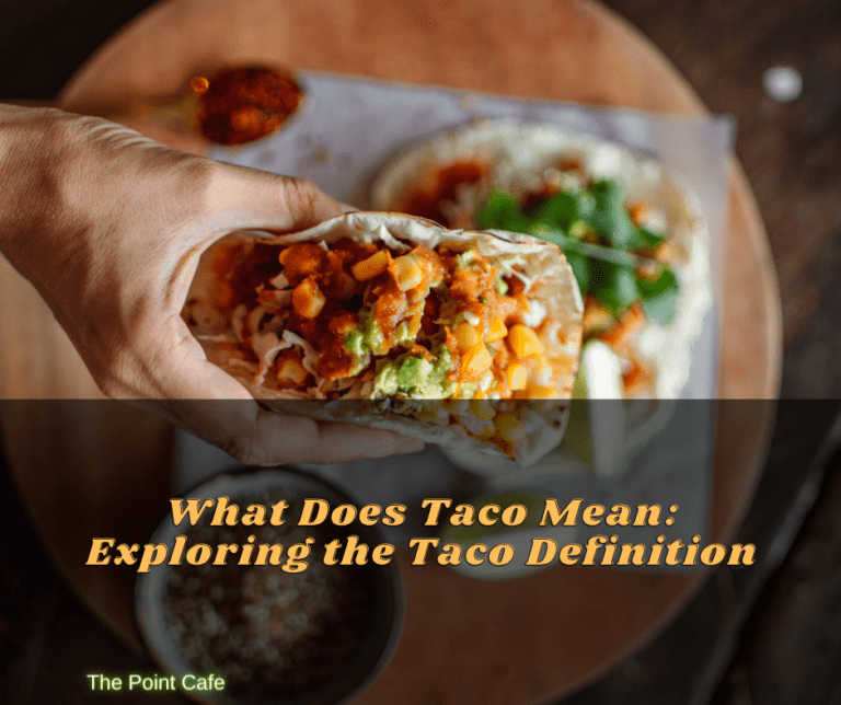 What Does Taco Mean: Exploring the Taco Definition
